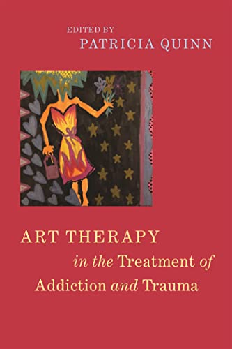 Stock image for Art Therapy in the Treatment of Addiction and Trauma for sale by Blackwell's
