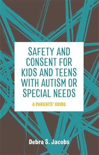 Stock image for Safety and Consent for Kids and Teens with Autism or Special Needs for sale by Bookmans