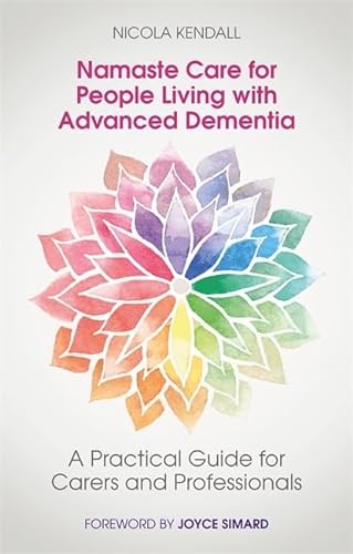 Beispielbild fr Namaste Care for People Living With Advanced Dementia: A Practical Guide for Carers and Professionals zum Verkauf von Revaluation Books