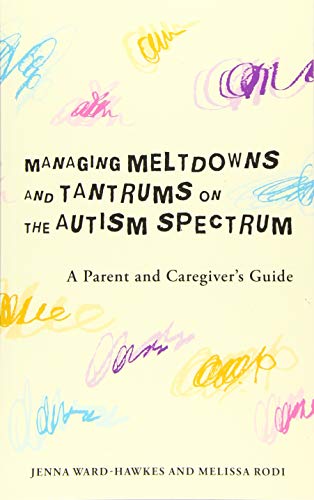 Stock image for Managing Meltdowns and Tantrums on the Autism Spectrum for sale by Blackwell's