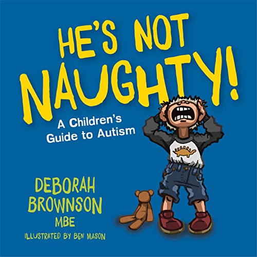 Stock image for He?s Not Naughty!: A Children?s Guide to Autism for sale by Lakeside Books