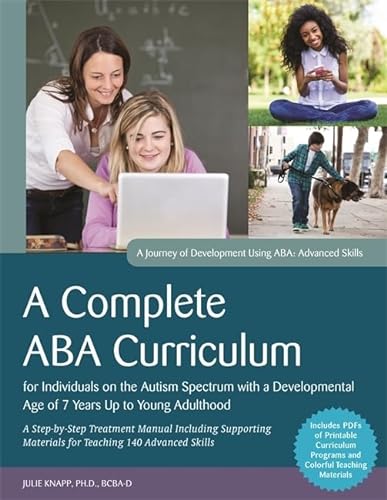 Stock image for A Complete ABA Curriculum for Individuals on the Autism Spectrum with a Developmental Age of 7 Years Up to Young Adulthood: A Step-by-Step Treatment . Materials for Teaching 140 Advanced Skills for sale by HPB-Red