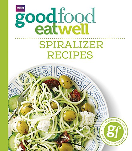 Stock image for Good Food Eat Well: Spiralizer Recipes for sale by SecondSale