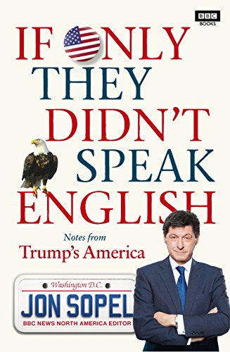 Stock image for If Only They Didn't Speak English: Notes From Trump's America for sale by SecondSale