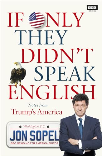 Stock image for If Only They Didn't Speak English: Notes From Trump's America for sale by Wonder Book