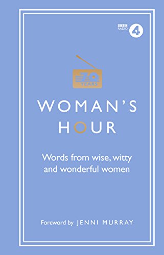 Imagen de archivo de Woman's Hour: Words from Wise, Witty and Wonderful Women a la venta por WorldofBooks