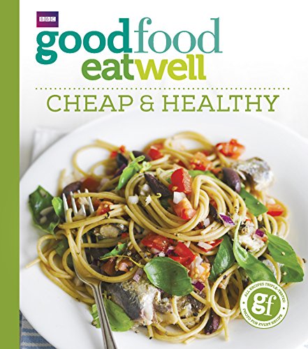 Imagen de archivo de Good Food Eat Well: Cheap and Healthy: Cheap & Healthy a la venta por WorldofBooks