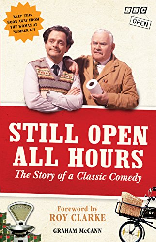 Imagen de archivo de Still Open All Hours: The Story of a Classic Comedy a la venta por WorldofBooks