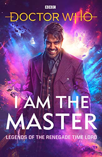 Stock image for Doctor Who: I Am The Master: Legends of the Renegade Time Lord for sale by Monster Bookshop