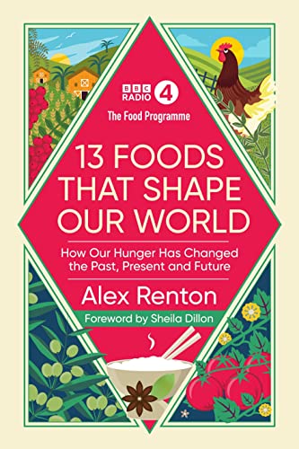 Stock image for The Food Programme: 13 Foods that Shape Our World: How Our Hunger has Changed the Past, Present and Future for sale by AwesomeBooks