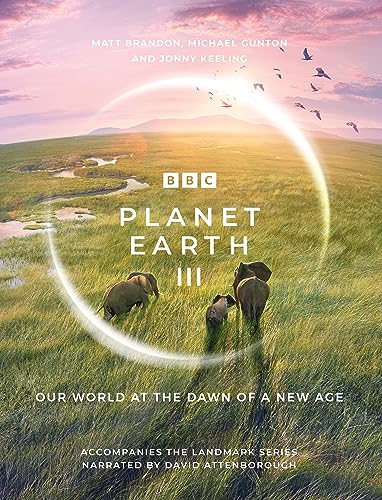 Beispielbild fr Planet Earth III: Accompanies the Landmark Series Narrated by David Attenborough (Planet Earth, 3) zum Verkauf von AwesomeBooks