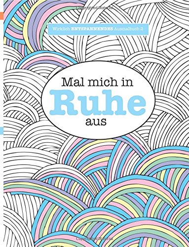 Beispielbild fr Ausmalbuch fr Erwachsene 2: Mal mich in Ruhe aus (Wirklich ENTSPANNENDE Ausmalbcher, Band 2) zum Verkauf von Buchpark