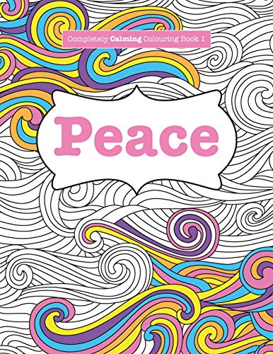 Beispielbild fr Completely Calming Colouring Book 1: PEACE (Completely Calming Colouring Books) (Volume 1) zum Verkauf von SecondSale