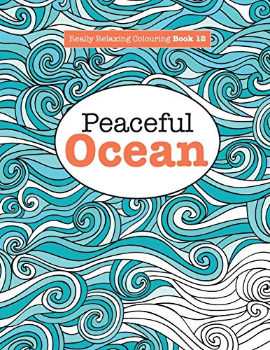 Imagen de archivo de Really Relaxing Colouring Book 12 : Peaceful OCEAN a la venta por Chiron Media