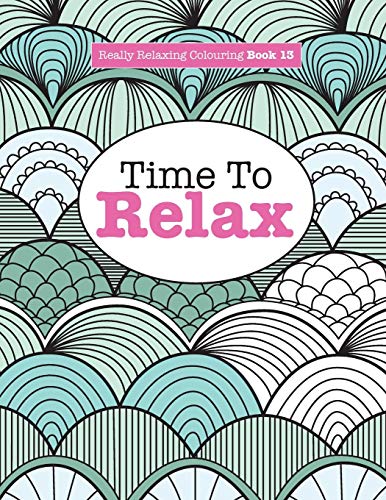Imagen de archivo de Really Relaxing Colouring Book 13: Time To RELAX a la venta por Chiron Media
