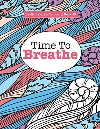 Beispielbild fr Really Relaxing Colouring Book 15: Time To BREATHE: Volume 15 (Really Relaxing Colouring Books) zum Verkauf von WorldofBooks