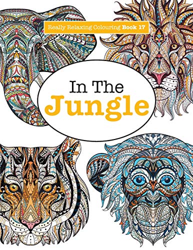 Beispielbild fr Really Relaxing Colouring Book 17: In The Jungle: Volume 17 (Really RELAXING Colouring Books) zum Verkauf von WorldofBooks