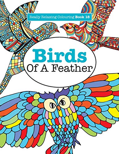 Imagen de archivo de Really Relaxing Colouring Book 18: Birds Of A Feather a la venta por Chiron Media
