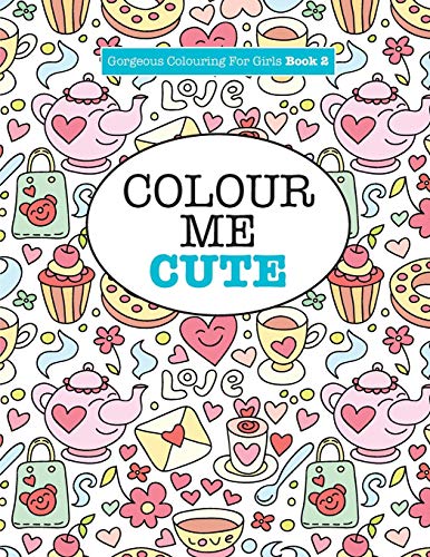 Stock image for Gorgeous Colouring for Girls - Colour Me Cute (Gorgeous Colouring Books for Girls) for sale by GF Books, Inc.