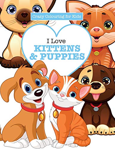 Stock image for I Love Kittens & Puppies ( Crazy Colouring For Kids) for sale by Chiron Media