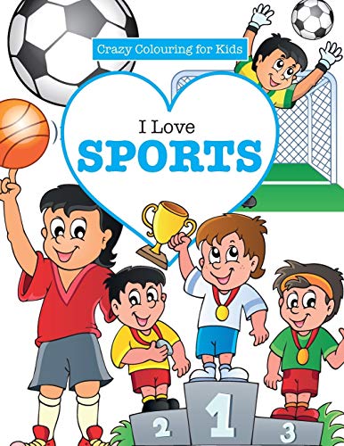 Stock image for I Love Sports! ( Crazy Colouring For Kids) for sale by Chiron Media