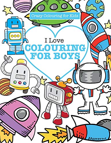 Stock image for I Love Colouring! for Boys ( Crazy Colouring For Kids) for sale by Chiron Media