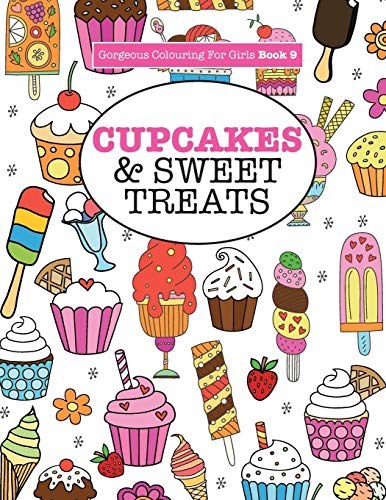 Stock image for Gorgeous Colouring For Girls - Cupcakes & Sweet Treats: 9 (Gorgeous Colouring Books for Girls) for sale by WorldofBooks