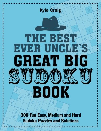 Stock image for The Best Ever Uncle's Great Big SUDOKU Book: 300 Fun Easy, Medium and Hard Sudoku Puzzles and Solutions for sale by GF Books, Inc.