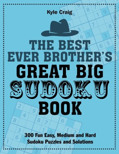 Stock image for The Best Ever Brother's Great Big SUDOKU Book: 300 Fun Easy, Medium and Hard Sudoku Puzzles and Solutions for sale by Revaluation Books