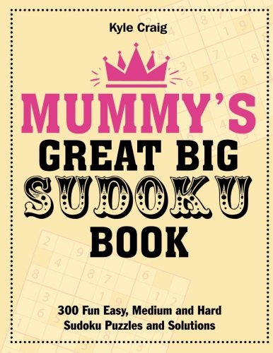 Beispielbild fr Mummy's Great Big Sudoku Book: 300 Fun Easy, Medium and Hard Sudoku Puzzles and Solutions zum Verkauf von GF Books, Inc.