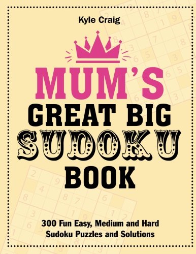 Imagen de archivo de Mum's Great Big Sudoku Book: 300 Fun Easy, Medium and Hard Sudoku Puzzles and Solutions a la venta por GF Books, Inc.