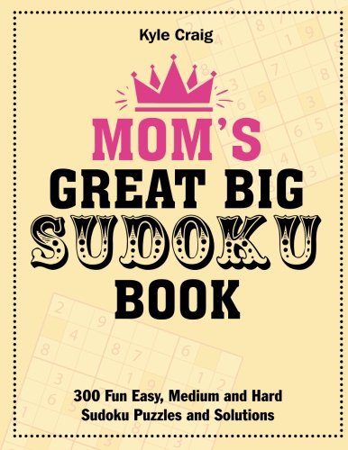 Stock image for Mom's Great Big Sudoku Book: 300 Fun Easy, Medium and Hard Sudoku Puzzles and Solutions for sale by Revaluation Books