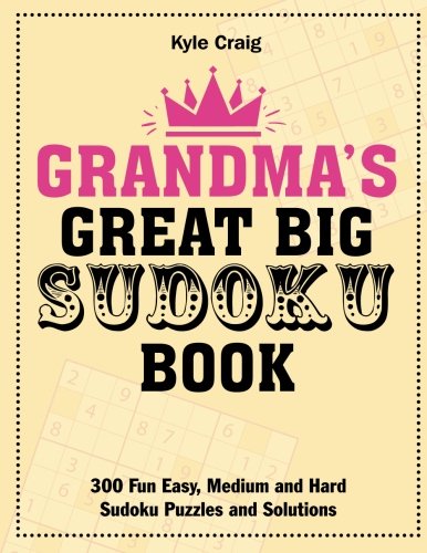 Stock image for Grandma's Great Big Sudoku Book: 300 Fun Easy, Medium and Hard Sudoku Puzzles and Solutions for sale by WorldofBooks