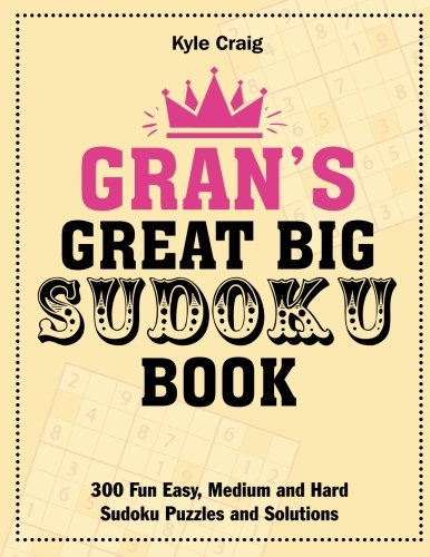 Stock image for Gran's Great Big Sudoku Book: 300 Fun Easy, Medium and Hard Sudoku Puzzles and Solutions for sale by GF Books, Inc.