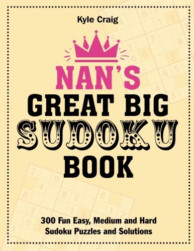 Beispielbild fr Nan's Great Big Sudoku Book: 300 Fun Easy, Medium and Hard Sudoku Puzzles and Solutions zum Verkauf von GF Books, Inc.