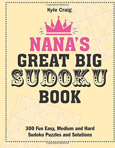 Stock image for Nana's Great Big Sudoku Book: 300 Fun Easy, Medium and Hard Sudoku Puzzles and Solutions for sale by AwesomeBooks