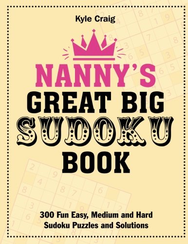 Stock image for Nanny's Great Big Sudoku Book: 300 Fun Easy, Medium and Hard Sudoku Puzzles and Solutions for sale by Revaluation Books