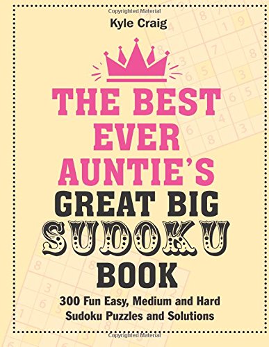 Beispielbild fr The Best Ever AUNTIE's Great Big Sudoku Book: 300 Fun Easy, Medium and Hard Sudoku Puzzles and Solutions zum Verkauf von WorldofBooks
