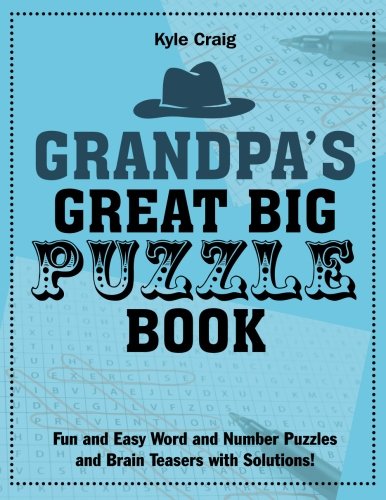 Beispielbild fr Grandpa's Great Big PUZZLE Book: Fun and Easy Word and Number Puzzles and Brain Teasers with Solutions! zum Verkauf von GF Books, Inc.