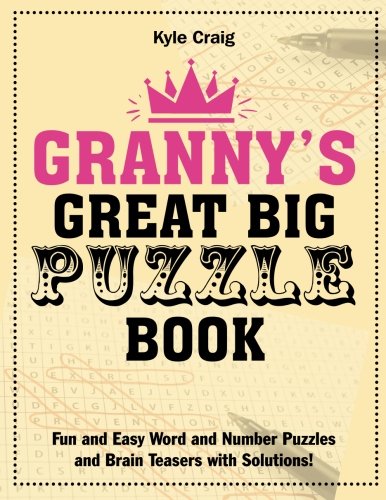 Imagen de archivo de Granny's Great Big PUZZLE Book: Fun and Easy Word and Number Puzzles and Brain Teasers with Solutions! a la venta por GF Books, Inc.
