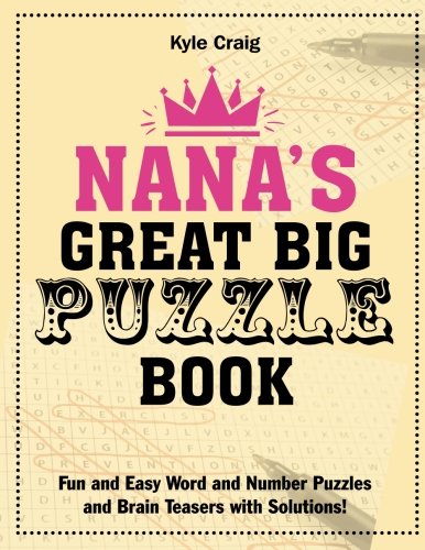 Imagen de archivo de Nana's Great Big PUZZLE Book: Fun and Easy Word and Number Puzzles and Brain Teasers with Solutions! a la venta por WorldofBooks