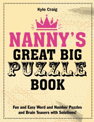Beispielbild fr Nanny's Great Big PUZZLE Book: Fun and Easy Word and Number Puzzles and Brain Teasers with Solutions! zum Verkauf von WorldofBooks