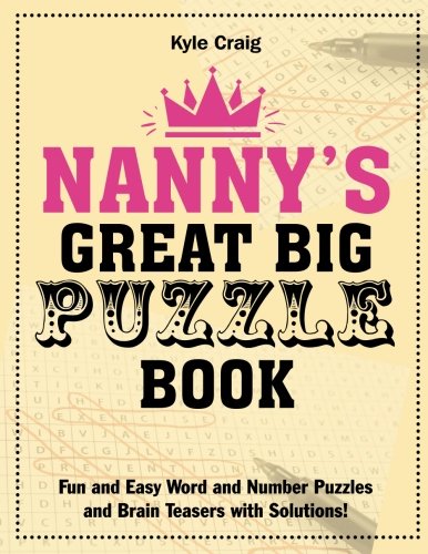 Imagen de archivo de Nanny's Great Big PUZZLE Book: Fun and Easy Word and Number Puzzles and Brain Teasers with Solutions! a la venta por WorldofBooks