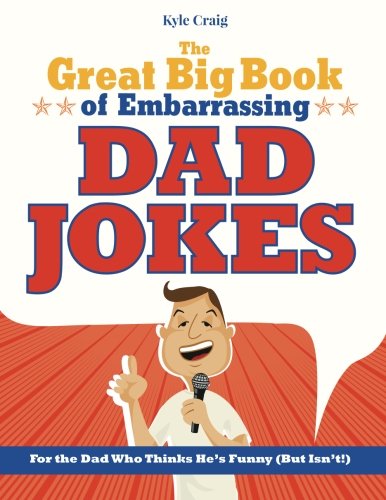 Beispielbild fr The Great Big Book of Embarrassing Dad Jokes!: For the Dad Who Thinks Hes Funny (But Isnt!) zum Verkauf von WorldofBooks