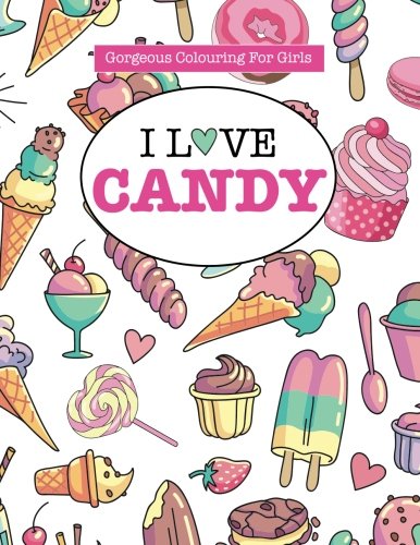 Stock image for Gorgeous Colouring for Girls - I Love Candy (Gorgeous Colouring Books for Girls) for sale by GF Books, Inc.