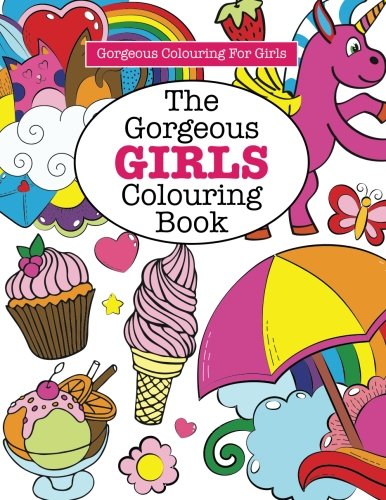 Stock image for The Gorgeous GIRLS Colouring Book (Gorgeous Colouring Books for Girls) for sale by GF Books, Inc.