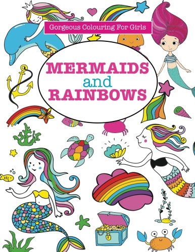 Beispielbild fr Gorgeous Colouring for Girls - Mermaids and Rainbows (Gorgeous Colouring Books for Girls) zum Verkauf von WorldofBooks