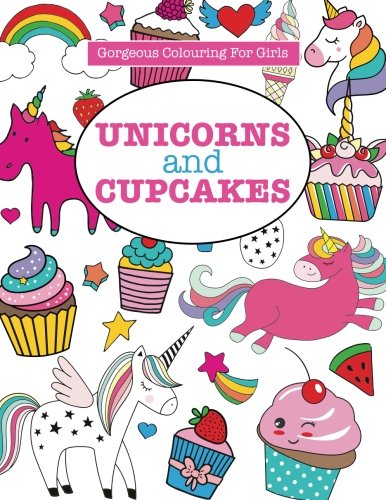 Stock image for Gorgeous Colouring for Girls - Unicorns and Cupcakes (Gorgeous Colouring Books for Girls) for sale by Books Unplugged