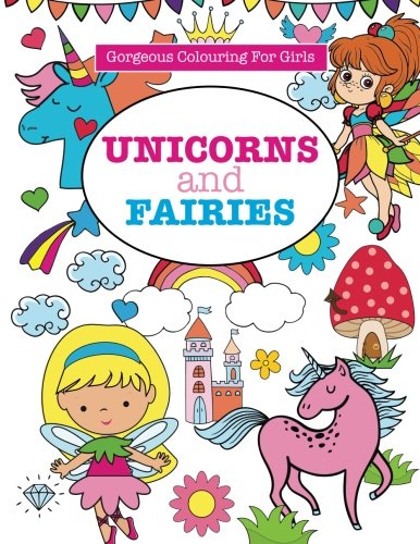 Stock image for Gorgeous Colouring for Girls - Unicorns and Fairies (Gorgeous Colouring Books for Girls) for sale by GF Books, Inc.