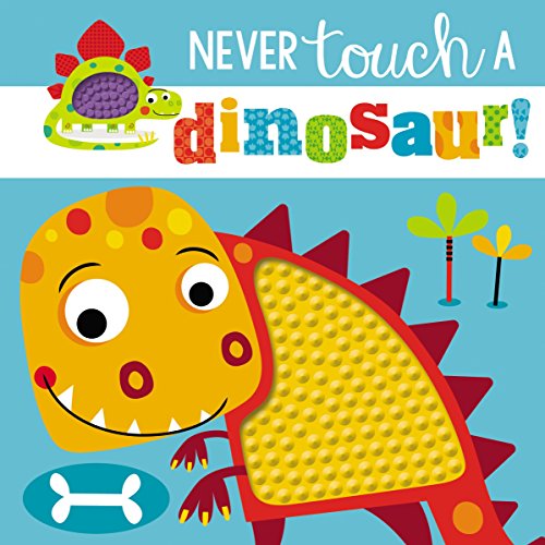 Imagen de archivo de Touch and Feel: Never Touch a Dinosaur a la venta por Ergodebooks
